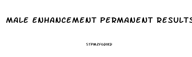 Male Enhancement Permanent Results