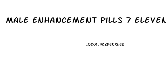 Male Enhancement Pills 7 Eleven