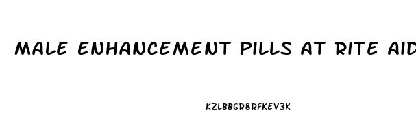 Male Enhancement Pills At Rite Aid