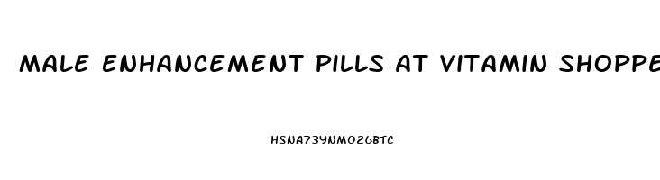 Male Enhancement Pills At Vitamin Shoppe