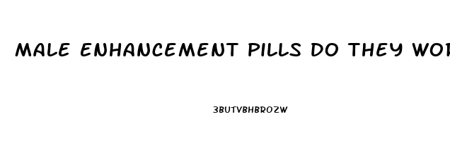 Male Enhancement Pills Do They Work