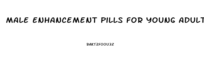 Male Enhancement Pills For Young Adults