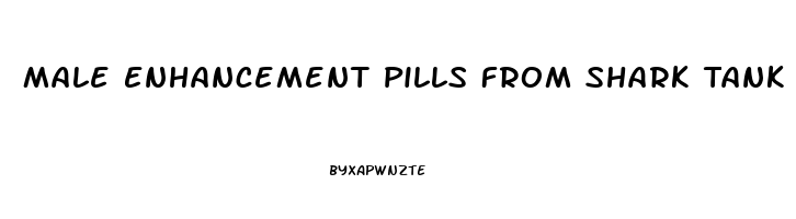 Male Enhancement Pills From Shark Tank