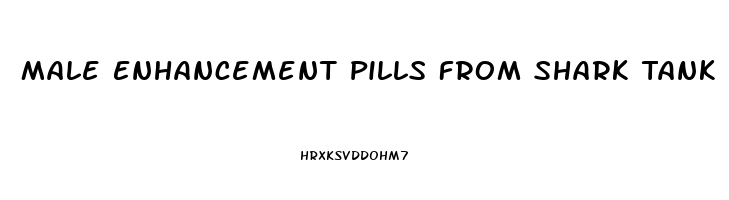 Male Enhancement Pills From Shark Tank