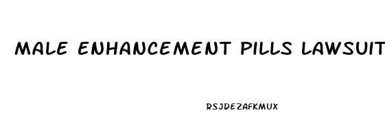 Male Enhancement Pills Lawsuit