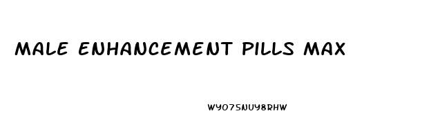 Male Enhancement Pills Max