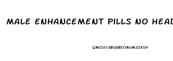 Male Enhancement Pills No Headache