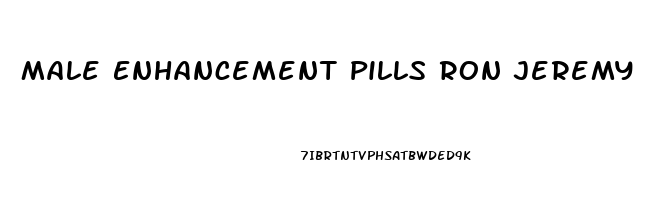 Male Enhancement Pills Ron Jeremy