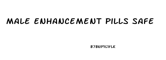 Male Enhancement Pills Safe