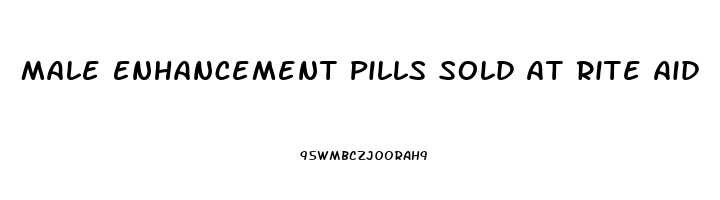 Male Enhancement Pills Sold At Rite Aid