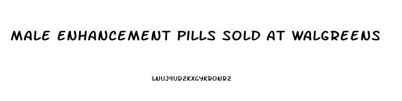 Male Enhancement Pills Sold At Walgreens