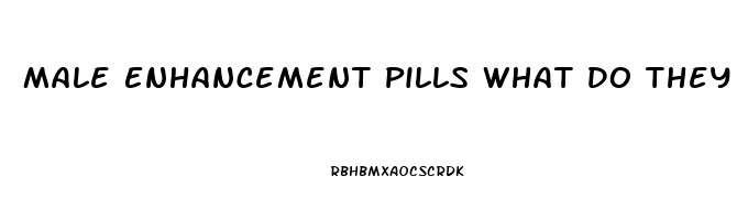 Male Enhancement Pills What Do They Do