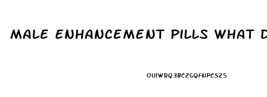 Male Enhancement Pills What Do They Do