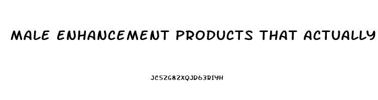 Male Enhancement Products That Actually Work