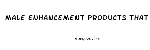 Male Enhancement Products That Really Work