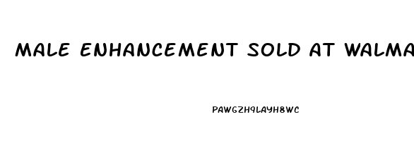 Male Enhancement Sold At Walmart