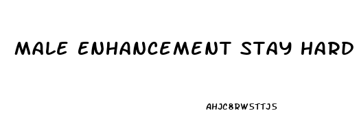 Male Enhancement Stay Hard Pills