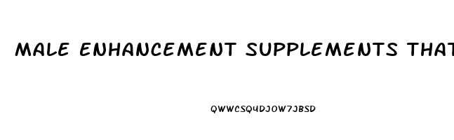 Male Enhancement Supplements That Work