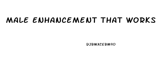 Male Enhancement That Works