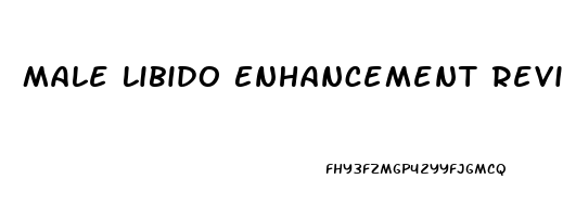 Male Libido Enhancement Reviews