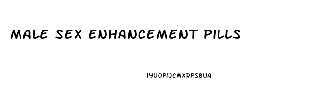 Male Sex Enhancement Pills