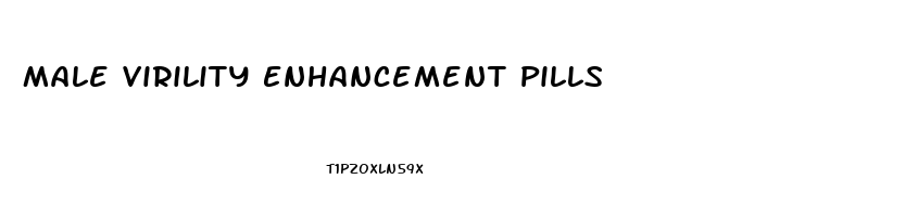 Male Virility Enhancement Pills