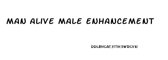 Man Alive Male Enhancement