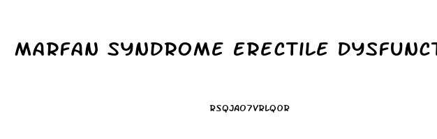 Marfan Syndrome Erectile Dysfunction