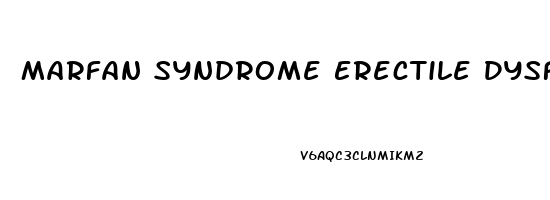 Marfan Syndrome Erectile Dysfunction