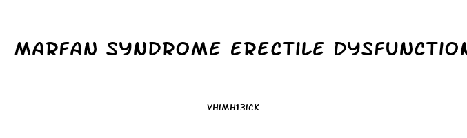 Marfan Syndrome Erectile Dysfunction
