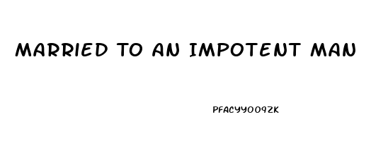 Married To An Impotent Man