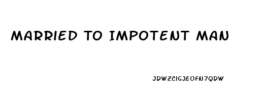 Married To Impotent Man