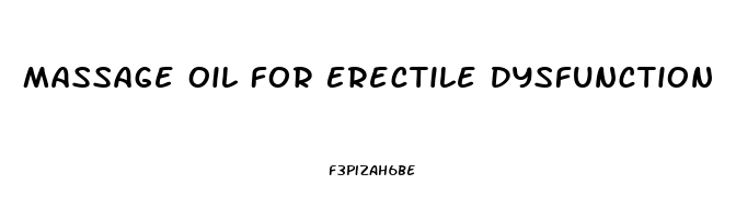 Massage Oil For Erectile Dysfunction