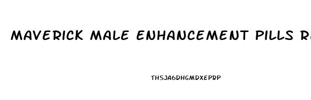 Maverick Male Enhancement Pills Reviews