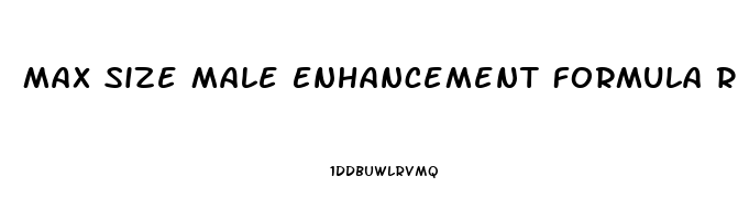 Max Size Male Enhancement Formula Review