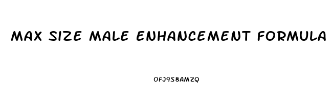 Max Size Male Enhancement Formula