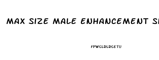 Max Size Male Enhancement Side Effects