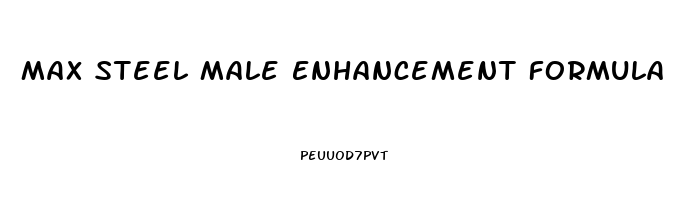 Max Steel Male Enhancement Formula