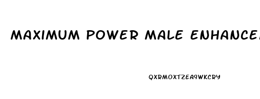 Maximum Power Male Enhancement