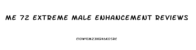 Me 72 Extreme Male Enhancement Reviews