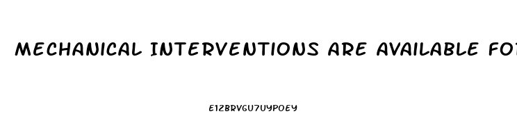 Mechanical Interventions Are Available For Men With Erectile Dysfunction