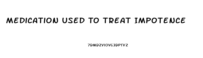 Medication Used To Treat Impotence