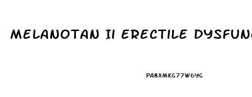 Melanotan Ii Erectile Dysfunction