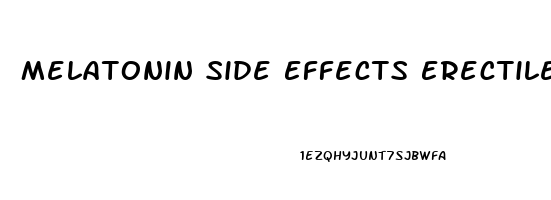 Melatonin Side Effects Erectile Dysfunction