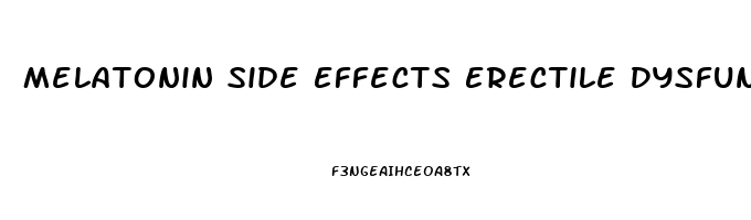 Melatonin Side Effects Erectile Dysfunction