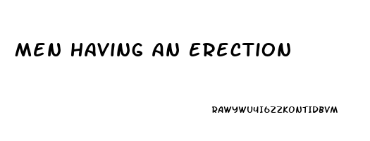 Men Having An Erection