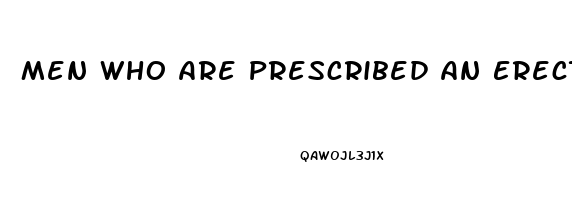 Men Who Are Prescribed An Erectile Dysfunction Drug Such As Sildenafil