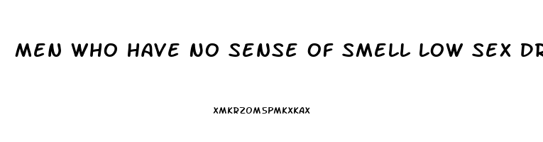 Men Who Have No Sense Of Smell Low Sex Drive