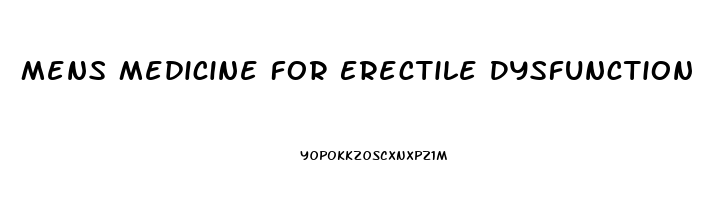 Mens Medicine For Erectile Dysfunction