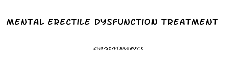 Mental Erectile Dysfunction Treatment